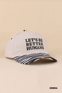 Be Better Humans Ball Cap + Zebra