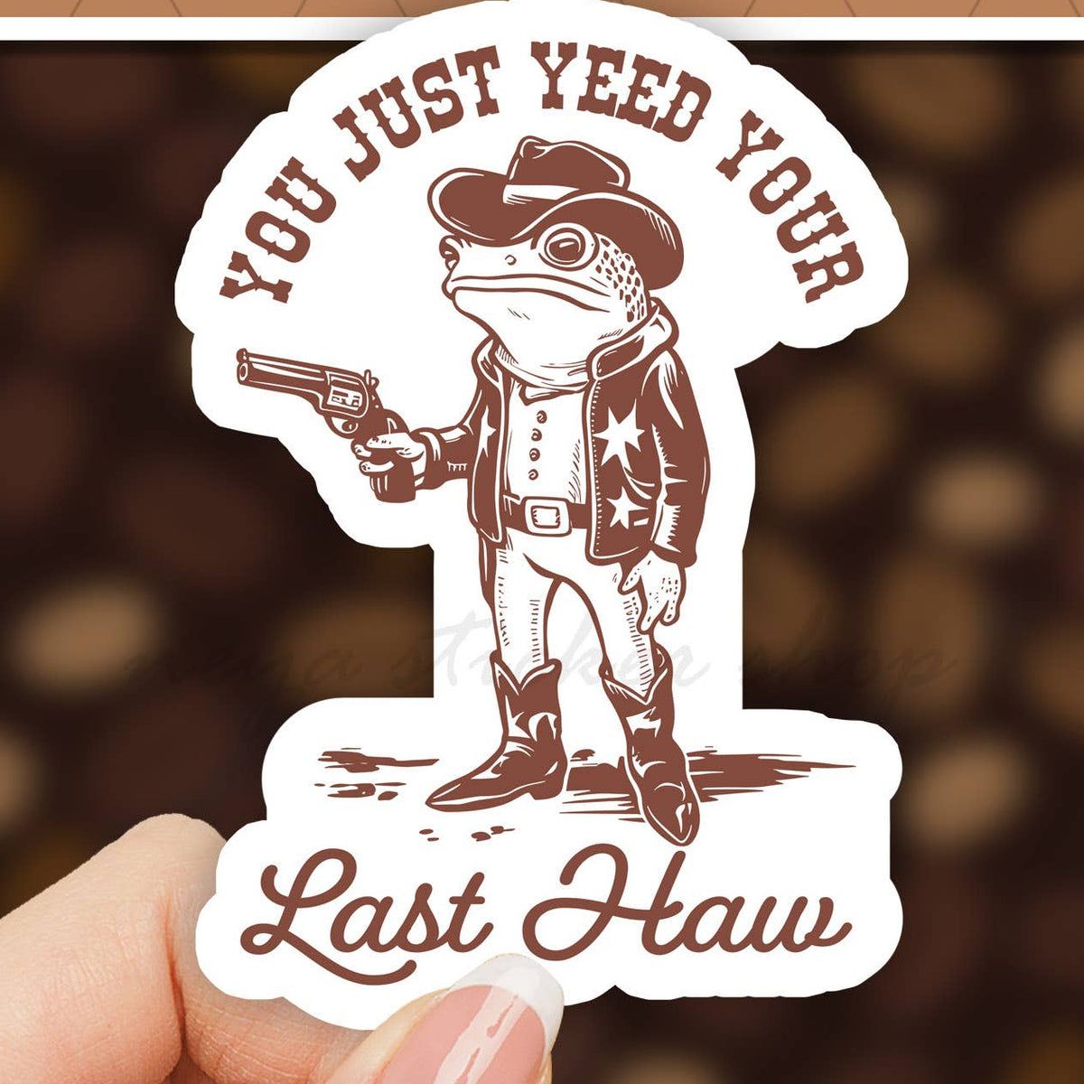 You Just Yeed Your Last Haw Sticker 3"