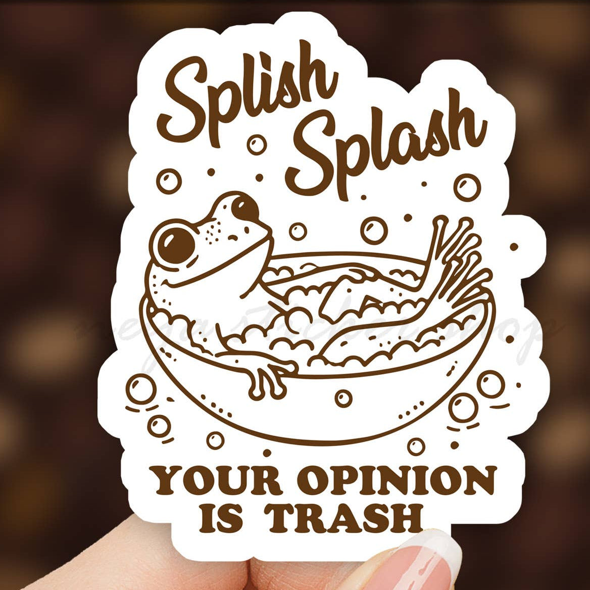 Splish splash your opinion is trash sticker 3"