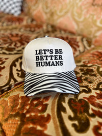 Be Better Humans Ball Cap + Zebra