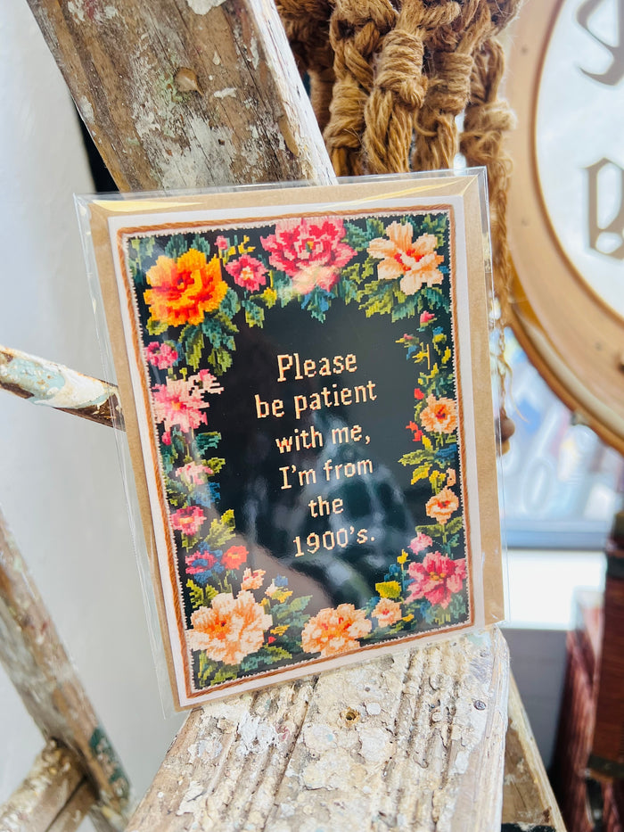 Please Be Patient with Me, I'm from the 1900's Card