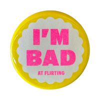 I'm Bad At Flirting Button